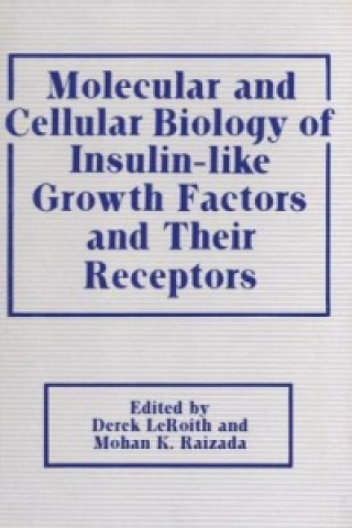 Carte Molecular and Cellular Biology of Insulin-like Growth Factors and Their Receptors Derek Leroith