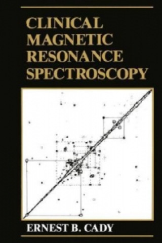 Könyv Clinical Magnetic Resonance Spectroscopy E.B. Cady