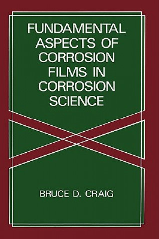 Kniha Fundamental Aspects of Corrosion Films in Corrosion Science B.D. Craig