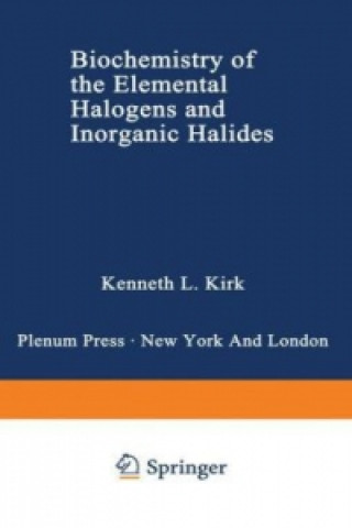 Könyv Biochemistry of the Elemental Halogens and Inorganic Halides Kenneth L. Kirk