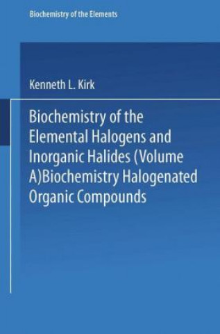 Kniha Biochemistry of Halogenated Organic Compounds Kenneth L. Kirk