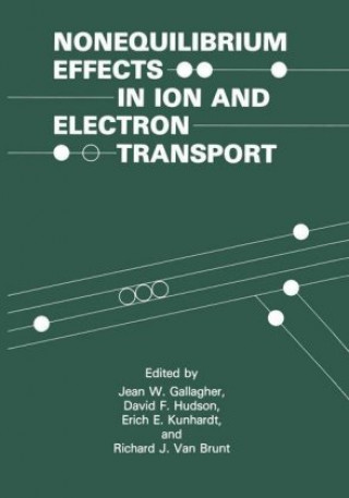 Carte Nonequilibrium Effects in Ion and Electron Transport Jean W. Gallagher