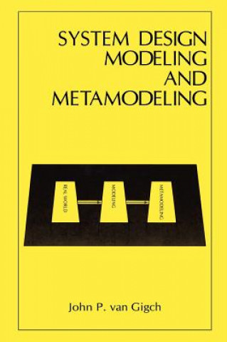 Könyv System Design Modeling and Metamodeling John P. van Gigch