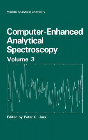 Könyv Computer-Enhanced Analytical Spectroscopy Volume 3 Peter C. Jurs