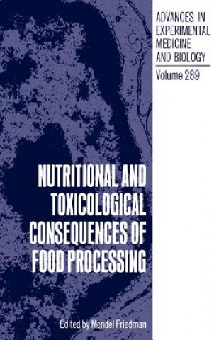 Kniha Nutritional and Toxicological Consequences of Food Processing Mendel Friedman