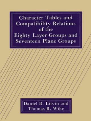 Kniha Character Tables and Compatibility Relations of the Eighty Layer Groups and Seventeen Plane Groups D.B. Litvin