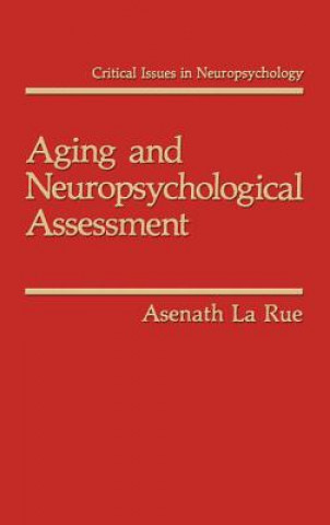 Könyv Aging and Neuropsychological Assessment Asenath La Rue