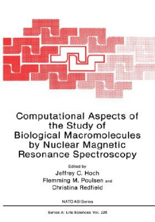 Książka Computational Aspects of the Study of Biological Macromolecules by Nuclear Magnetic Resonance Spectroscopy Jeffrey C. Hoch