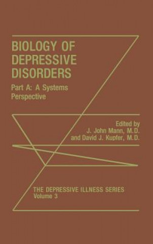 Knjiga Biology of Depressive Disorders. Part A J. J. Mann