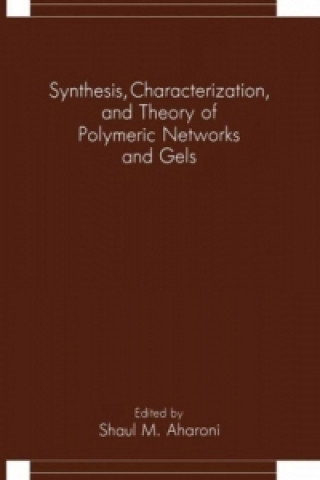 Książka Synthesis, Characterization, and Theory of Polymeric Networks and Gels Shaul M. Aharoni