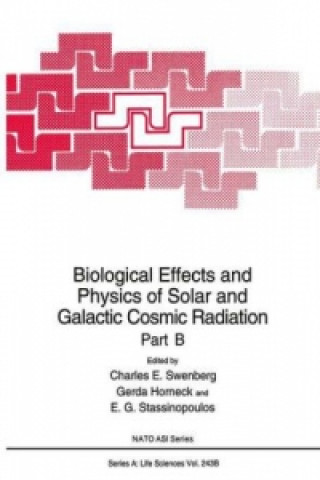 Książka Biological Effects and Physics of Solar and Galactic Cosmic Radiation Part B Charles E. Swenberg