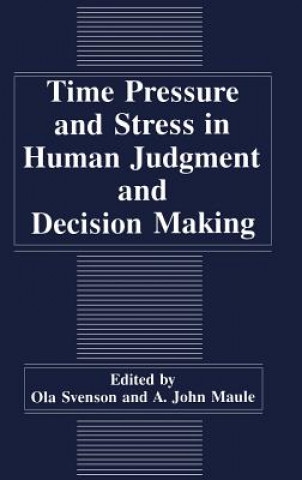 Книга Time Pressure and Stress in Human Judgment and Decision Making A.J. Maule