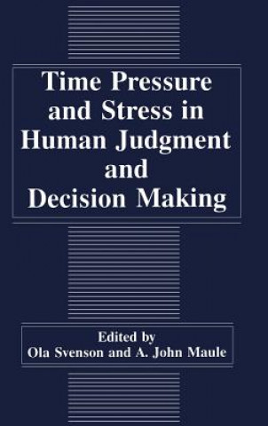 Buch Time Pressure and Stress in Human Judgment and Decision Making A.J. Maule