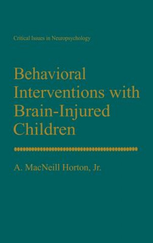 Kniha Behavioral Interventions with Brain-Injured Children A. MacNeill Horton Jr.