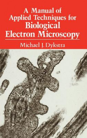 Kniha Manual of Applied Techniques for Biological Electron Microscopy Michael J. Dykstra