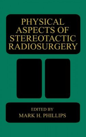 Könyv Physical Aspects of Stereotactic Radiosurgery M.H. Phillips