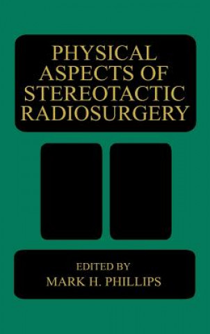 Livre Physical Aspects of Stereotactic Radiosurgery M.H. Phillips