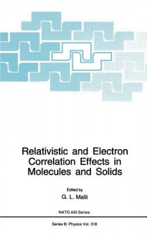 Könyv Relativistic and Electron Correlation Effects in Molecules and Solids G.L. Malli