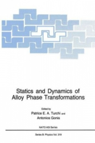 Kniha Statics and Dynamics of Alloy Phase Transformations Patrice E.A. Turchi