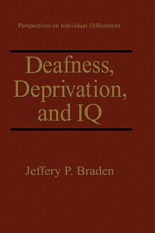 Kniha Deafness, Deprivation, and IQ Jeffery P. Braden