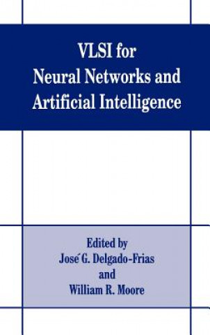 Kniha VLSI for Neural Networks and Artificial Intelligence Jose G. Delgado-Frias