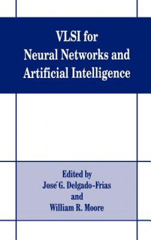 Knjiga VLSI for Neural Networks and Artificial Intelligence Jose G. Delgado-Frias