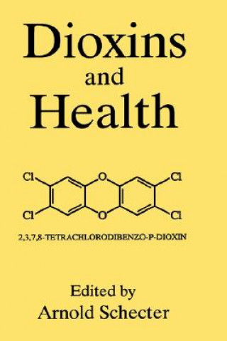 Kniha Dioxins and Health A. Schecter