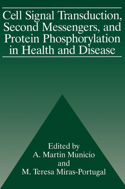 Carte Cell Signal Transduction, Second Messengers, and Protein Phosphorylation in Health and Disease A.M. Municio