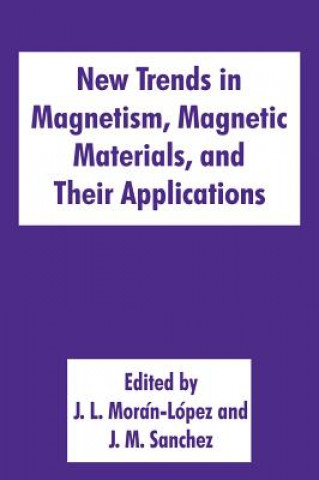 Kniha New Trends in Magnetism, Magnetic Materials, and Their Applications J.L. Morán-López
