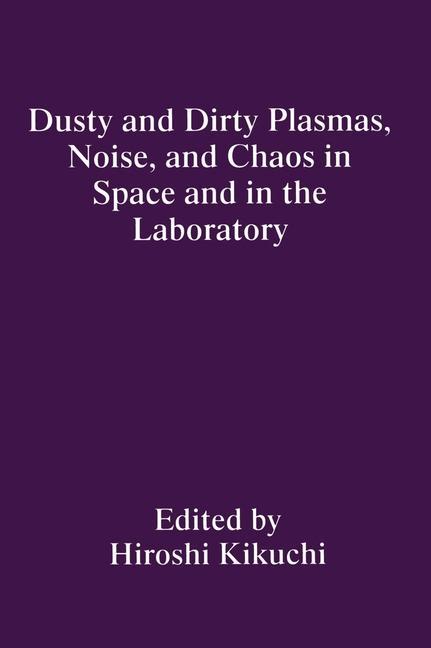 Buch Dusty and Dirty Plasmas, Noise, and Chaos in Space and in the Laboratory H. Kikuchi