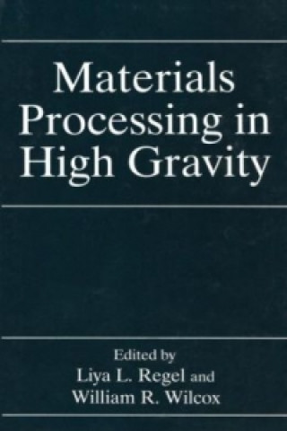 Knjiga Materials Processing in High Gravity Liya L. Regel