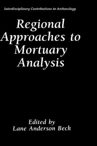 Kniha Regional Approaches to Mortuary Analysis Lane Anderson Beck