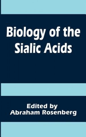 Könyv Biology of the Sialic Acids A. Rosenberg