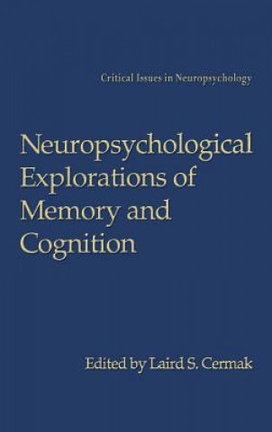 Książka Neuropsychological Explorations of Memory and Cognition Laird S. Cermak