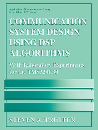 Könyv Communication System Design Using DSP Algorithms Steven A. Tretter
