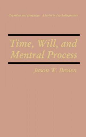 Kniha Time, Will, and Mental Process Jason W. Brown