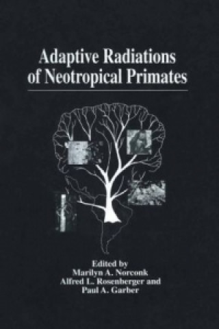 Książka Adaptive Radiations of Neotropical Primates Marilyn A. Norconk