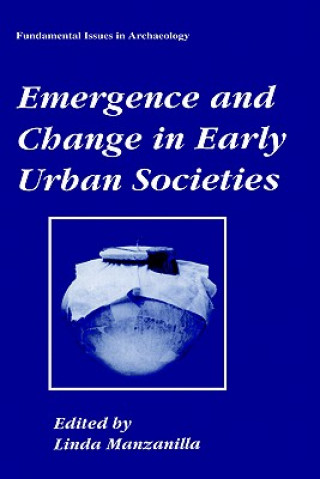 Kniha Emergence and Change in Early Urban Societies Linda Manzanilla