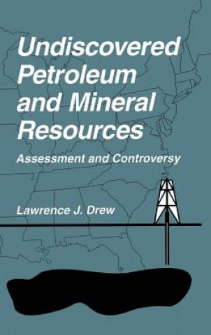 Książka Undiscovered Petroleum and Mineral Resources Lawrence J. Drew