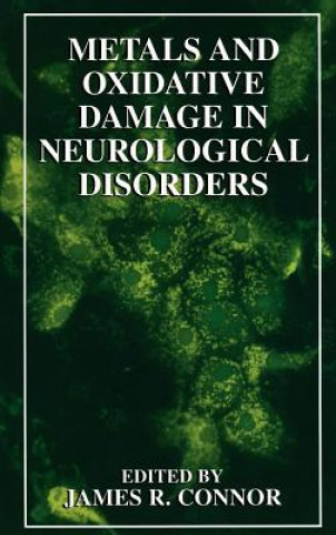 Книга Metals and Oxidative Damage in Neurological Disorders James R. Connor