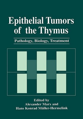 Könyv Epithelial Tumors of the Thymus Alexander Marx