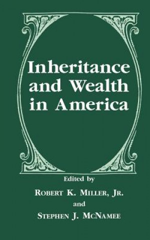 Kniha Inheritance and Wealth in America Robert K. Miller Jr.