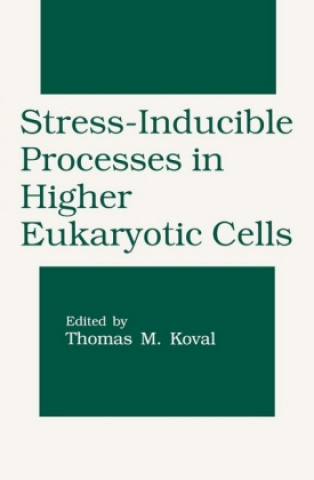 Książka Stress-Inducible Processes in Higher Eukaryotic Cells Thomas M. Koval