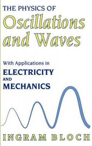 Carte Physics of Oscillations and Waves Ingram Bloch