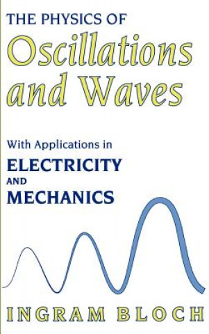 Kniha Physics of Oscillations and Waves Ingram Bloch