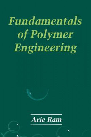 Kniha Fundamentals of Polymer Engineering Arie Ram