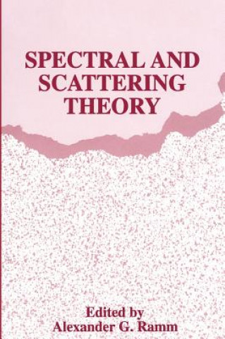 Kniha Spectral and Scattering Theory Alexander G. Ramm