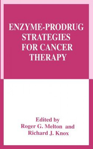 Kniha Enzyme-Prodrug Strategies for Cancer Therapy Roger G. Melton