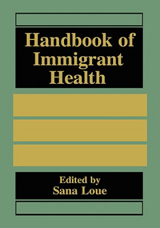 Kniha Handbook of Immigrant Health Sana Loue