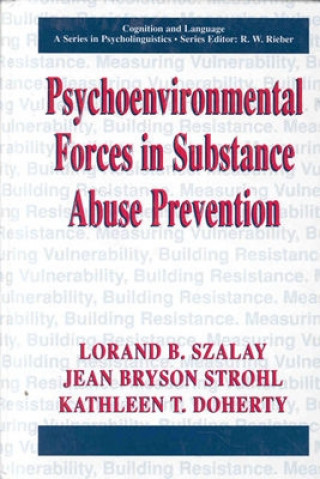 Książka Psychoenvironmental Forces in Substance Abuse Prevention Lorand B. Szalay